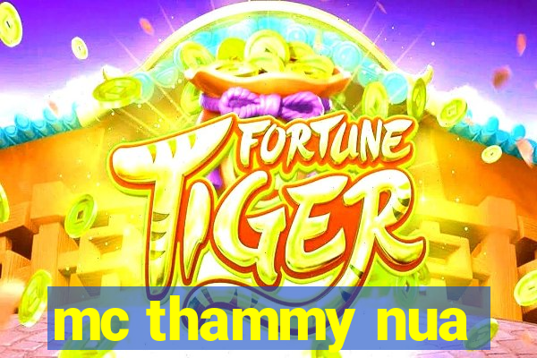 mc thammy nua